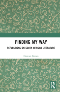Finding My Way: Reflections on South African Literature