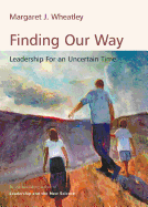 Finding Our Way: Leadership for an Uncertain Time