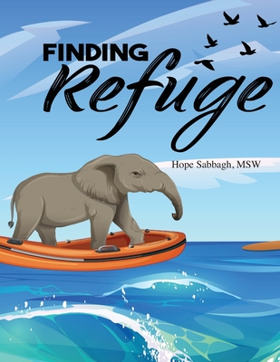 Finding Refuge; A Volunteer's Journey - Mancini, Julz (Editor), and Sabbagh, Hope