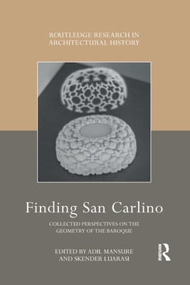 Finding San Carlino: Collected Perspectives on the Geometry of the Baroque - Mansure, Adil (Editor), and Luarasi, Skender (Editor)