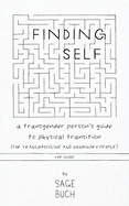 Finding Self: A Transgender Person's Guide to Physical Transition (For Transmasculine and Nonbinary People), The Guide