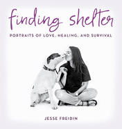 Finding Shelter: Portraits of Love, Healing, and Survival