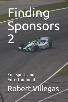 Finding Sponsors 2: For Sport and Entertainment - Villegas, Robert