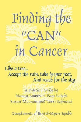 Finding the Can in Cancer - Emerson, Nancy, and Leight, Pam, and Moonan, Susan