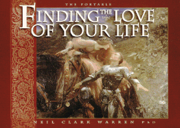 Finding the Love of Your Life: A Portable Guide to Choosing and Becoming the Right Marriage Partner - Warren, Neil Clark, Dr.