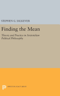 Finding the Mean: Theory and Practice in Aristotelian Political Philosophy