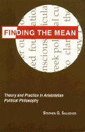 Finding the Mean: Theory & Practice in Aristotelian Politica
