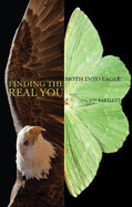 Finding the Real You: Moth Into Eagle