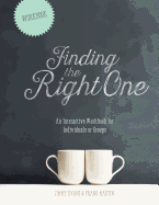 Finding The Right One: An Interactive Workbook for Individuals or Groups