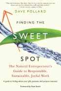 Finding the Sweet Spot: The Natural Entrepreneur's Guide to Responsible, Sustainable, Joyful Work