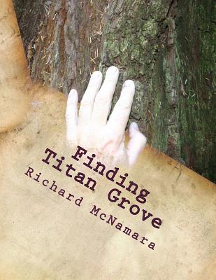 Finding Titan Grove: Taxpayers Guide to Your Treasures - McNamara, Richard John