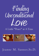 Finding Unconditional Love - A Little ''Peace'' at a Time