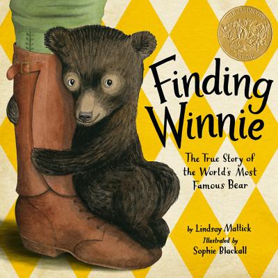 Finding Winnie: The True Story of the World's Most Famous Bear (Caldecott Medal Winner) - Mattick, Lindsay