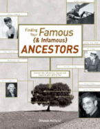 Finding Your Famous & Infamous Ancestors: Uncover the Celebrities, Rogues, and Royals in Your Family Tree - McClure, Rhonda R