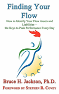 Finding Your Flow - How to Identify Your Flow Assets and Liabilities - The Keys to Peak Performance Every Day