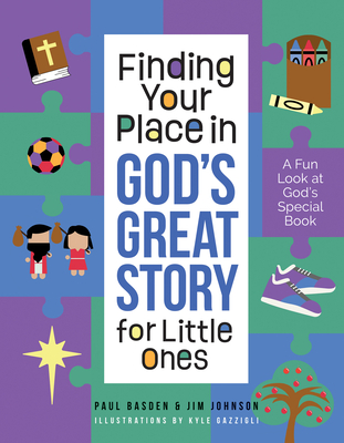 Finding Your Place in God's Great Story for Little Ones: A Fun Look at God's Special Book - Johnson, Jim, and Basden, Paul