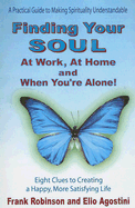 Finding Your Soul at Work, at Home and When You're Alone!: Eight Clues to Creating a Happy, More Satisfying Life