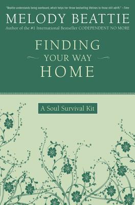 Finding Your Way Home: A Soul Survival Kit - Beattie, Melody