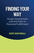 Finding Your Way: Single Parenthood and the Path to Personal Fulfillment