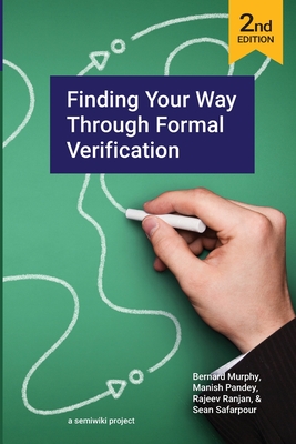 Finding Your Way Through Formal Verification 2nd Edition - Pandey, Manish, and Ranjan, Rajeev, and Safarpour, Sean