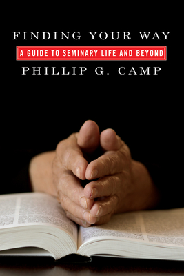 Finding Your Way - Camp, Phillip G