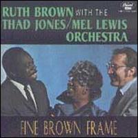 Fine Brown Frame - The Big Band Sound of Thad Jones-Mel Lewis Featuring Ruth Brown