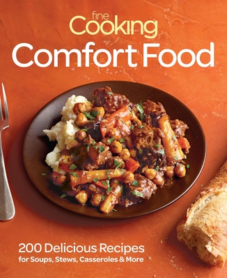 Fine Cooking Comfort Food: 200 Delicious Recipes for Soul-warming Meals - Fine Cooking (Editor)