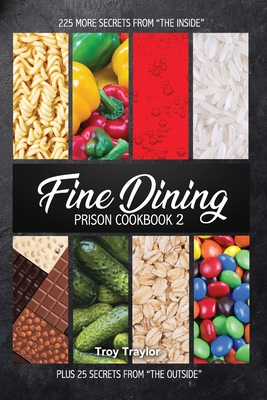 Fine Dining Prison Cookbook 2 - Publishers, Freebird (Contributions by), and Designs, Cyber Hut (Contributions by), and Traylor, Troy