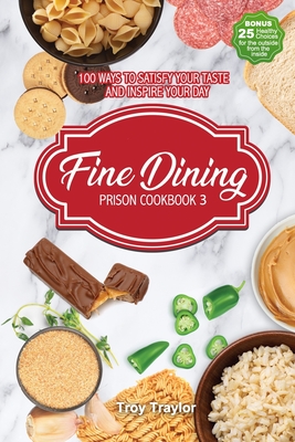 Fine Dining Prison Cookbook 3 - Publishers, Freebird (Contributions by), and Designs, Cyber Hut, and Traylor, Troy