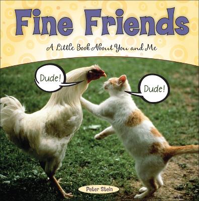 Fine Friends: A Little Book about You and Me - Stein, Peter