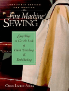 Fine Machine Sewing Revised Edition: Easy Ways to Get the Look of Hand Finishing and Em