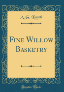 Fine Willow Basketry (Classic Reprint)