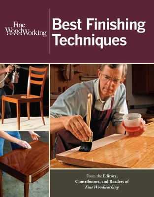 Fine Woodworking Best Finishing Techniques - "Fine Woodworking" (Editor)