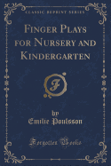 Finger Plays for Nursery and Kindergarten (Classic Reprint)