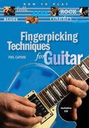 Fingerpicking Techniques for Guitar: How to Play Country, Latin, Folk, Jazz, Blues and Rock