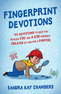 Fingerprint Devotions: 40 Devotions to Help You Realize You Are a Kid Uniquely Created by God for a Purpose
