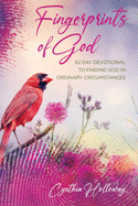 Fingerprints of God: 62 Day Devotional to Finding God in Ordinary Circumstances