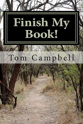 Finish My Book! - Campbell, Tom