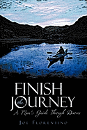 Finish the Journey: A Man's Guide Through Divorce