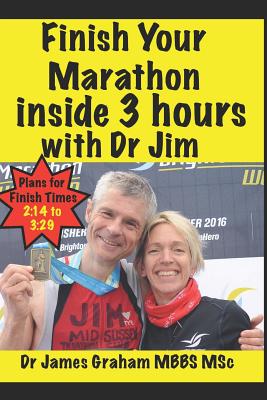 Finish Your Marathon Inside 3 Hours with Dr Jim - Graham, James