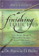 Finishing Touches: God's Master Design to Define Your Purpose, Mature Your Soul, Complete Your Call