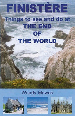 Finistere: Things to See and Do at the End of the World - Mewes, Wendy, and Mewes, Harold