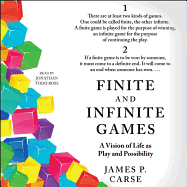 Finite and Infinite Games: A Vision of Life as Play and Possibility