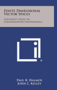 Finite Dimensional Vector Spaces: University Series in Undergraduate Mathematics