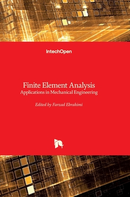 Finite Element Analysis: Applications in Mechanical Engineering - Ebrahimi, Farzad (Editor)