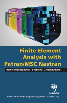 Finite Element Analysis with PATRAN / MSC NASTRAN - Dechaumphai, Pramote, and Sucharitpwatskul, Sedthawat