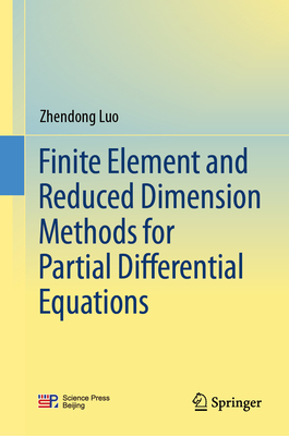 Finite Element and Reduced Dimension Methods for Partial Differential Equations - Luo, Zhendong