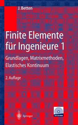 Finite Elemente Fa1/4r Ingenieure 1: Grundlagen, Matrixmethoden, Elastisches Kontinuum - Betten, Josef, and Davidson, Lars