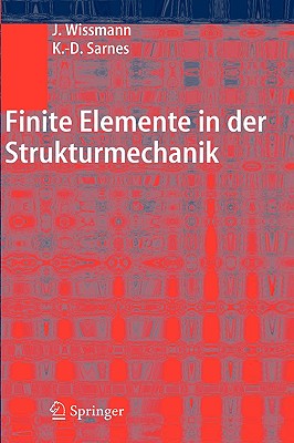 Finite Elemente in Der Strukturmechanik - Wissmann, Johannes, and Sarnes, Klaus-Dieter