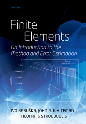Finite Elements: An Introduction to the Method and Error Estimation - Babuska, Ivo, and Whiteman, John, and Strouboulis, Theofanis
